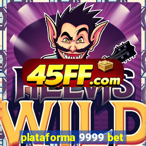 plataforma 9999 bet
